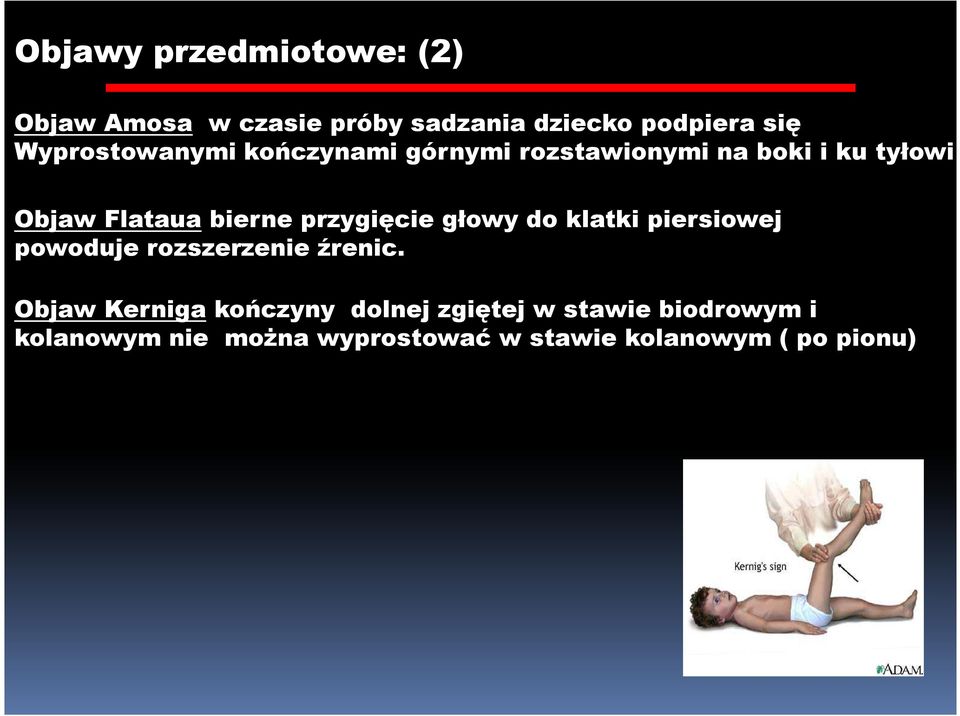 przygięcie głowy do klatki piersiowej powoduje rozszerzenie źrenic.