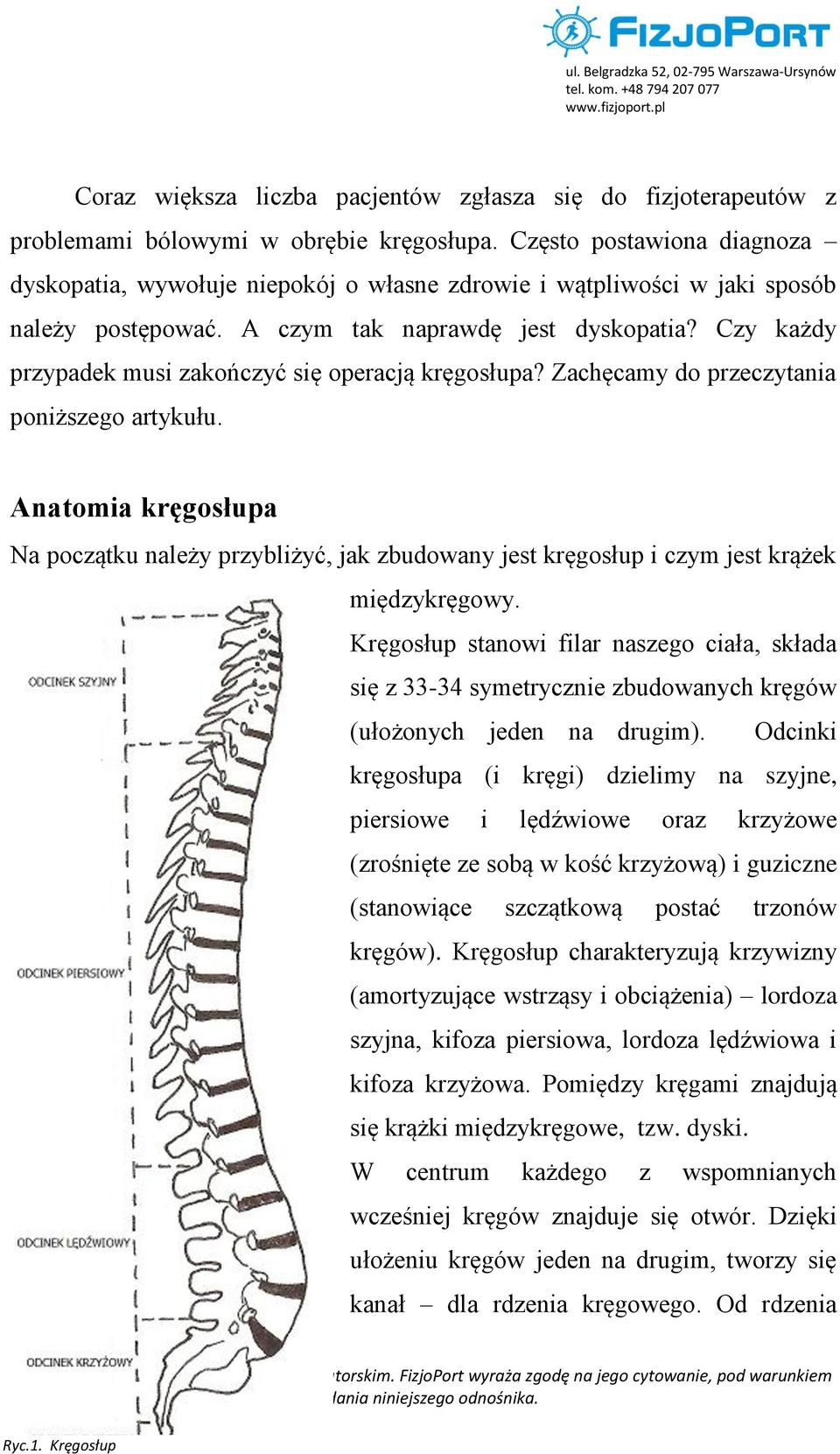 Czy każdy przypadek musi zakończyć się operacją kręgosłupa? Zachęcamy do przeczytania poniższego artykułu.