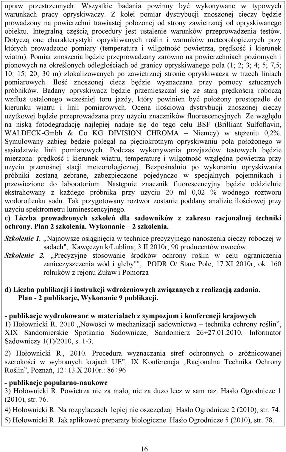Integralną częścią procedury jest ustalenie warunków przeprowadzenia testów.