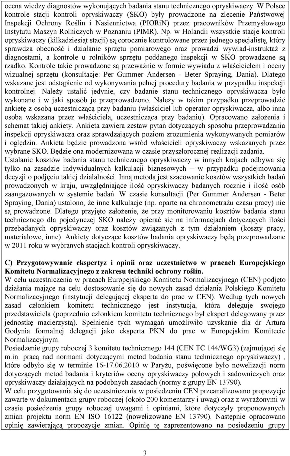 Rolniczych w Poznaniu (PIMR). Np.