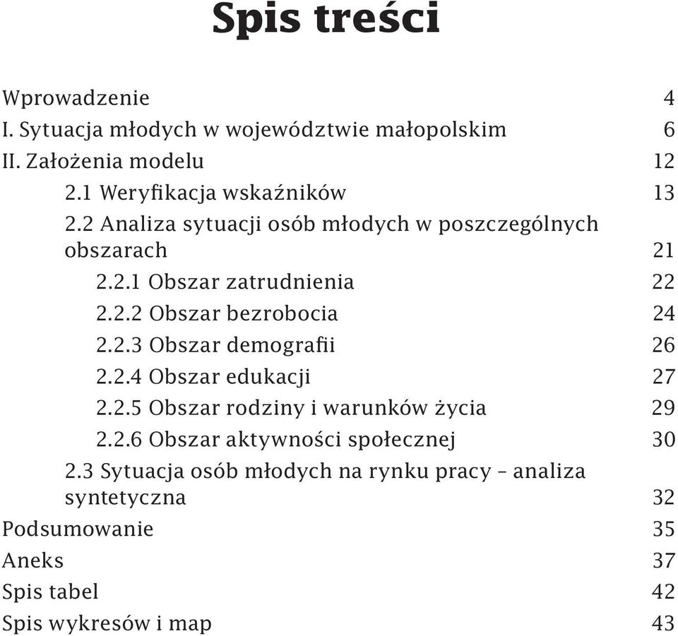 2.4 Obszar edukacji 27 2.2.5 Obszar rodziny i warunków życia 29 2.2.6 Obszar aktywności społecznej 30 2.