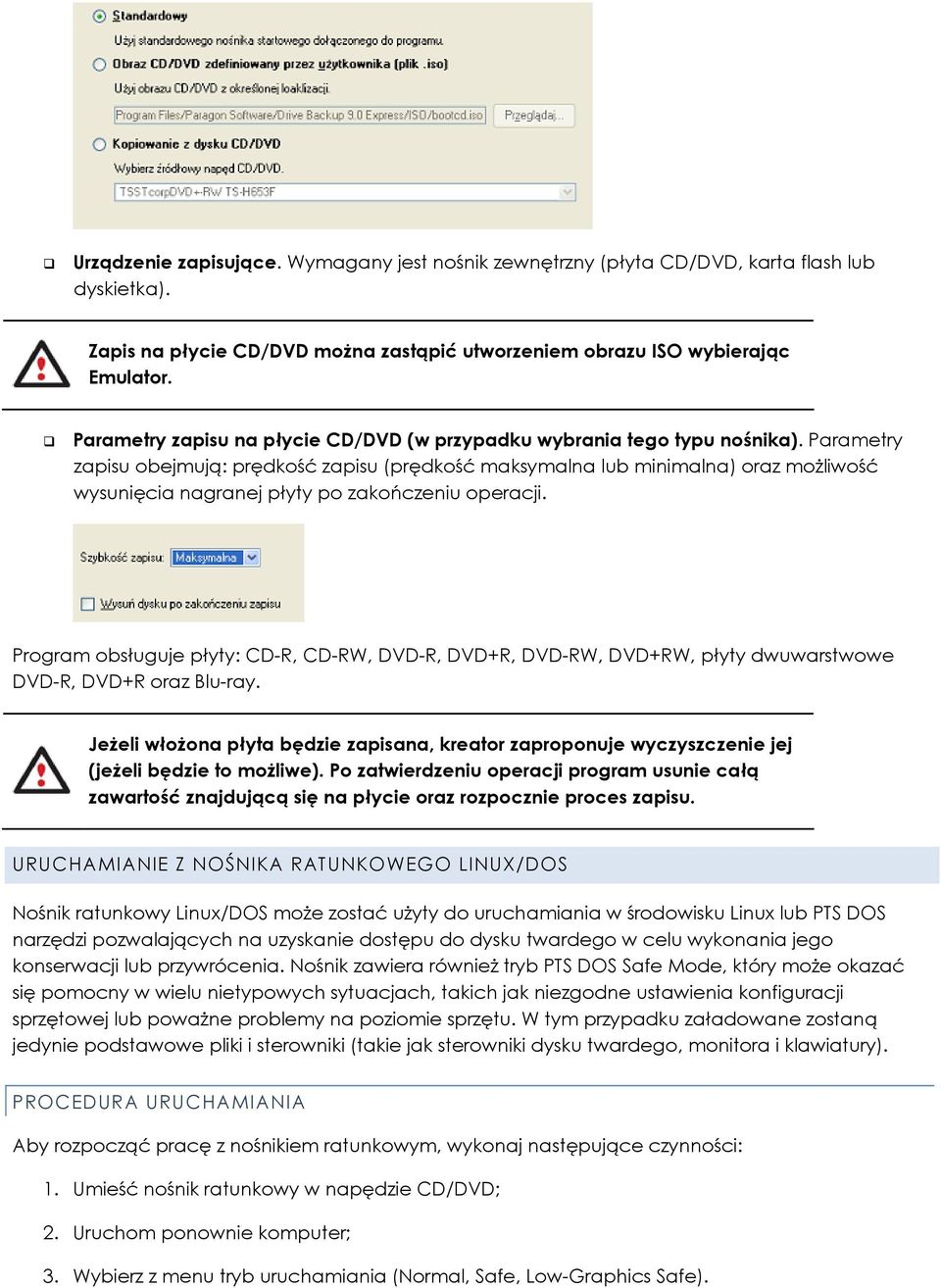Parametry zapisu obejmują: prędkość zapisu (prędkość maksymalna lub minimalna) oraz możliwość wysunięcia nagranej płyty po zakończeniu operacji.