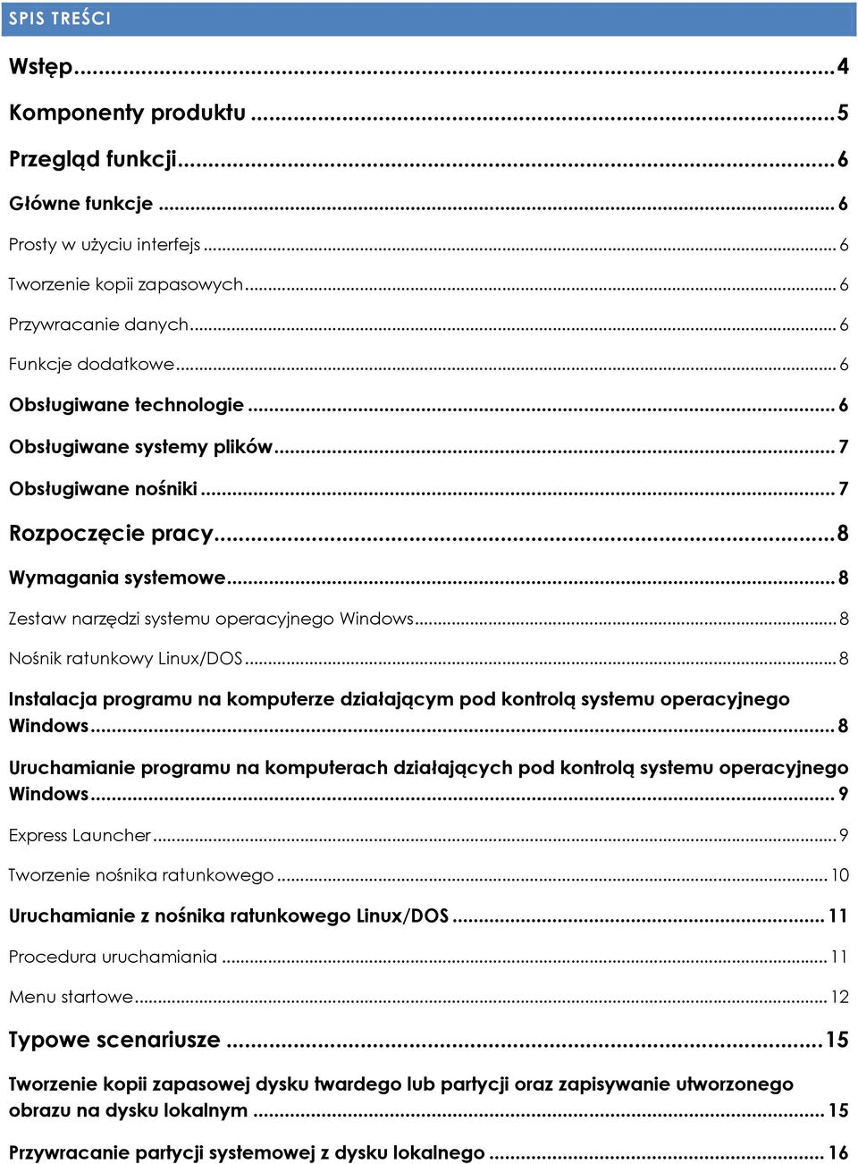 .. 8 Nośnik ratunkowy Linux/DOS... 8 Instalacja programu na komputerze działającym pod kontrolą systemu operacyjnego Windows.