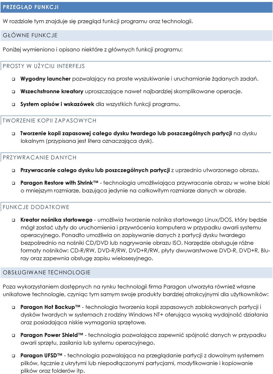 Wszechstronne kreatory uproszczające nawet najbardziej skomplikowane operacje. System opisów i wskazówek dla wszystkich funkcji programu.