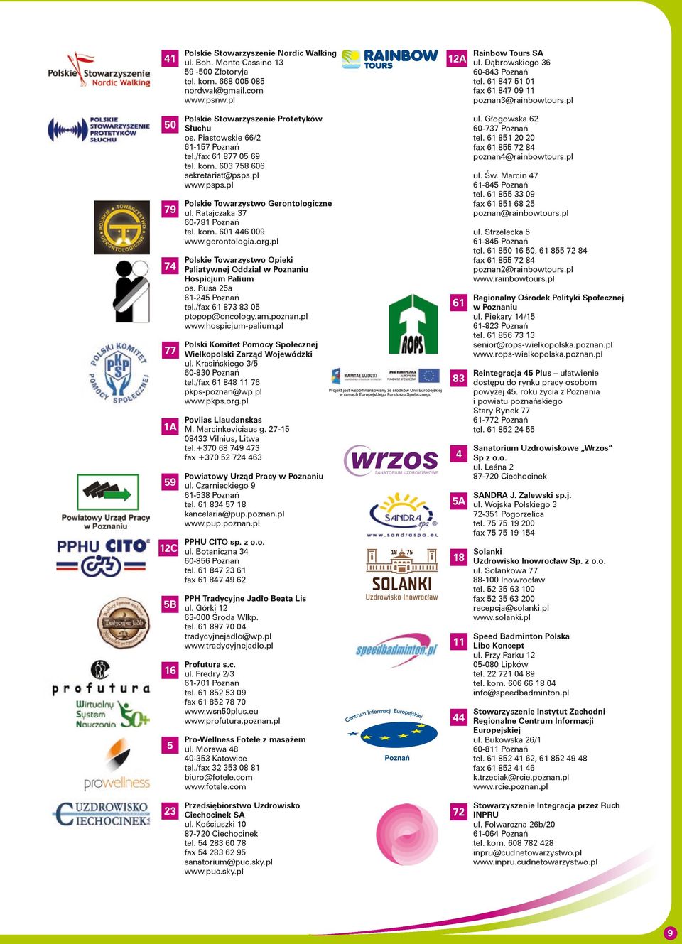 603 758 606 sekretariat@psps.pl www.psps.pl Polskie Towarzystwo Gerontologiczne ul. Ratajczaka 37 60-781 Poznań tel. kom. 601 446 009 www.gerontologia.org.