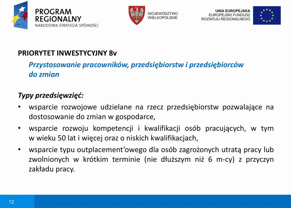 i kwalifikacji osób pracujących, w tym w wieku 50 lat i więcej oraz o niskich kwalifikacjach, wsparcie typu outplacement