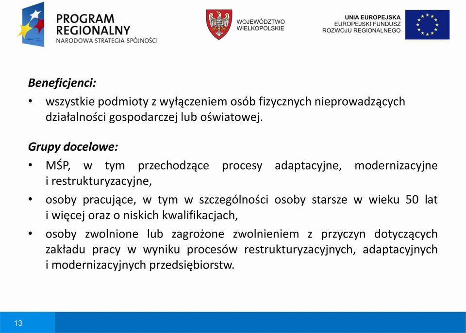 szczególności osoby starsze w wieku 50 lat i więcej oraz o niskich kwalifikacjach, osoby zwolnione lub zagrożone zwolnieniem