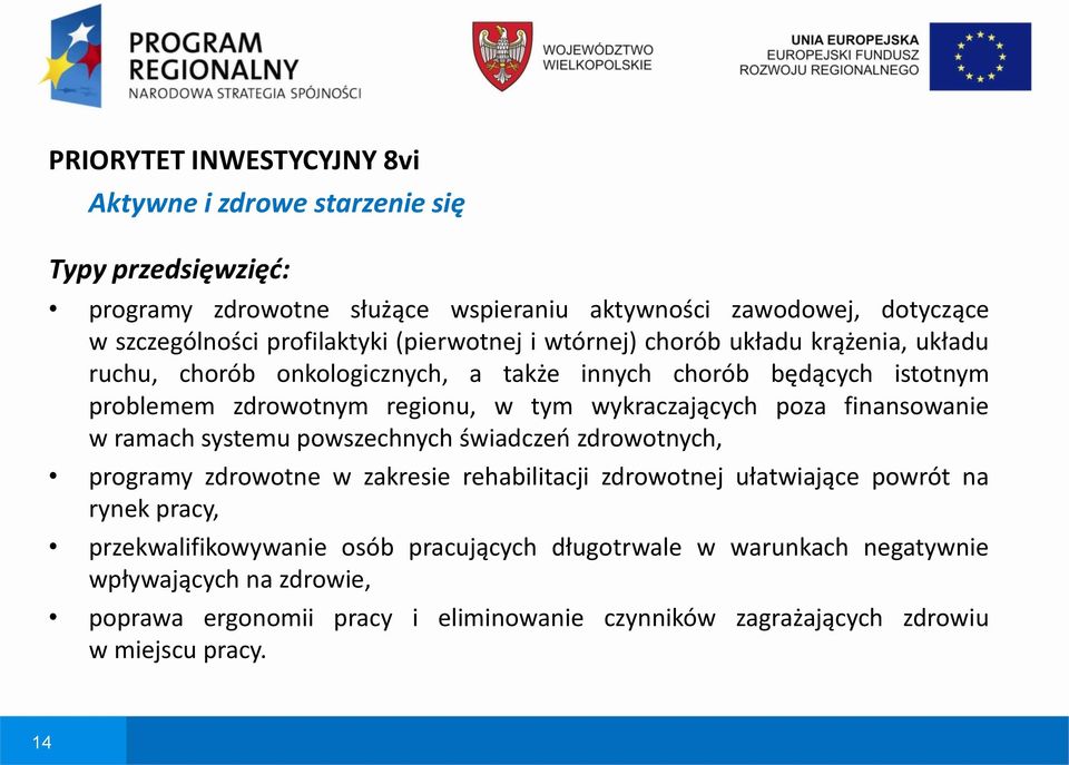 wykraczających poza finansowanie w ramach systemu powszechnych świadczeń zdrowotnych, programy zdrowotne w zakresie rehabilitacji zdrowotnej ułatwiające powrót na rynek pracy,