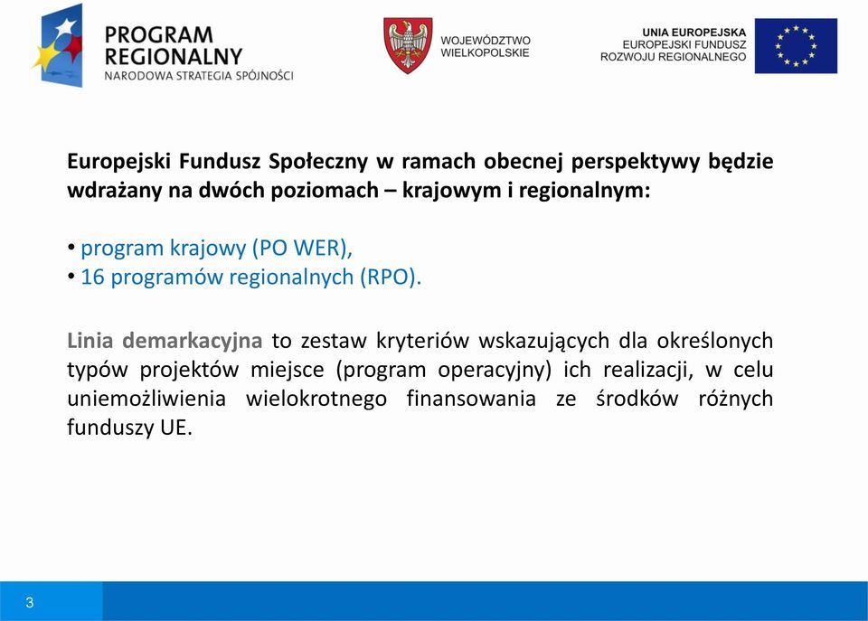 Linia demarkacyjna to zestaw kryteriów wskazujących dla określonych typów projektów miejsce