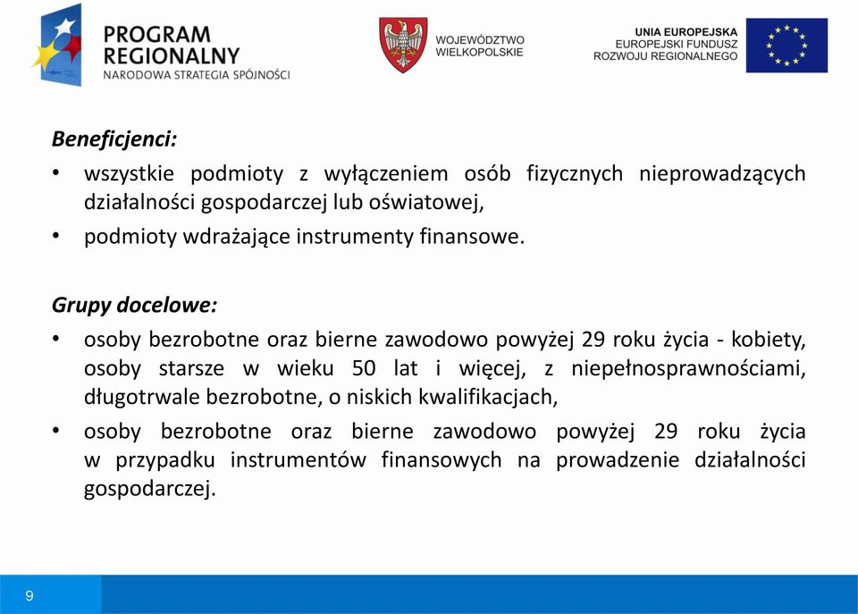 Grupy docelowe: osoby bezrobotne oraz bierne zawodowo powyżej 29 roku życia - kobiety, osoby starsze w wieku 50 lat i więcej,