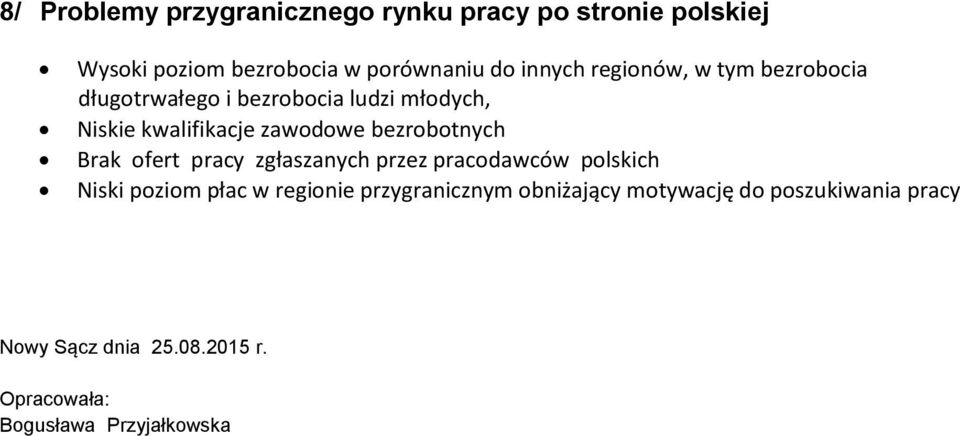 zawodowe bezrobotnych Brak ofert pracy zgłaszanych przez pracodawców polskich Niski poziom płac