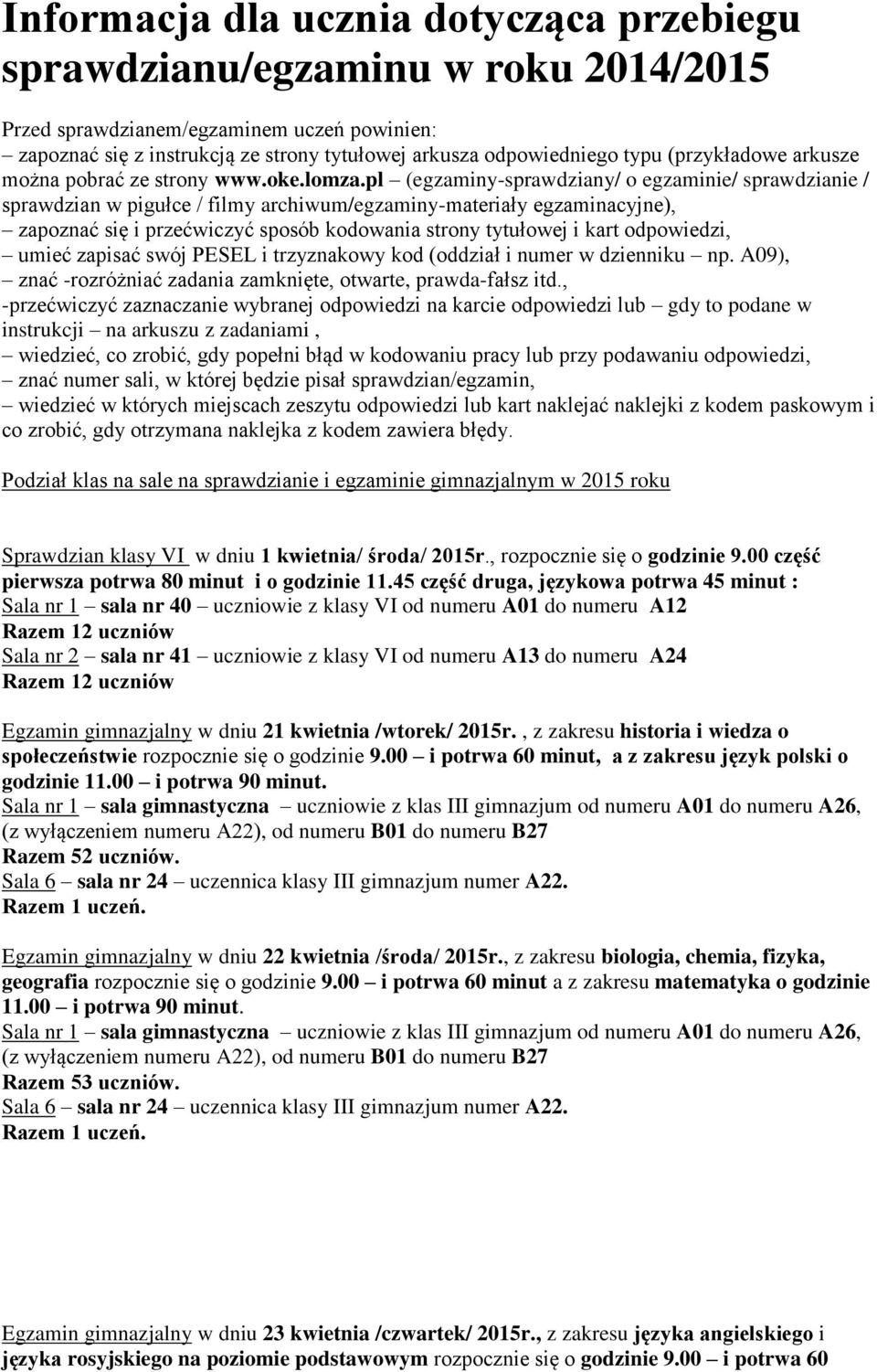 pl (egzaminy-sprawdziany/ o egzaminie/ sprawdzianie / sprawdzian w pigułce / filmy archiwum/egzaminy-materiały egzaminacyjne), zapoznać się i przećwiczyć sposób kodowania strony tytułowej i kart