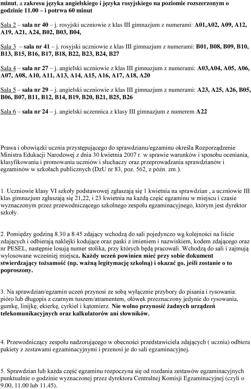 rosyjski uczniowie z klas III gimnazjum z numerami: B01, B08, B09, B10, B13, B15, B16, B17, B18, B22, B23, B24, B27 Sala 4 sala nr 27 j.