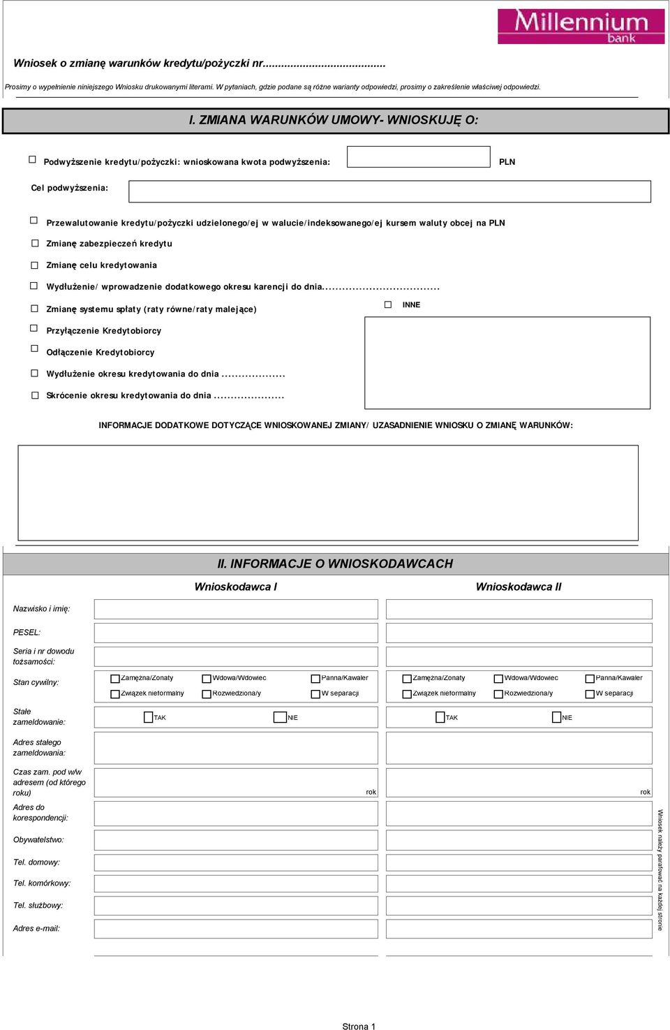 ZMIANA WARUNKÓW UMOWY- WNIOSKUJĘ O: Podwyższenie kredytu/pożyczki: wnioskowana kwota podwyższenia: Cel podwyższenia: Przewalutowanie kredytu/pożyczki udzielonego/ej w walucie/indeksowanego/ej kursem