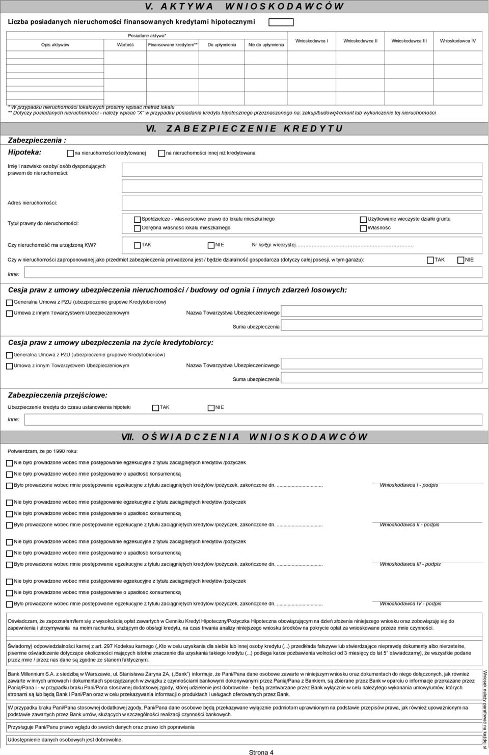 przeznaczonego na: zakup/budowę/remont lub wykończenie tej nieruchomości Zabezpieczenia : Hipoteka: na nieruchomości kredytowanej VI.