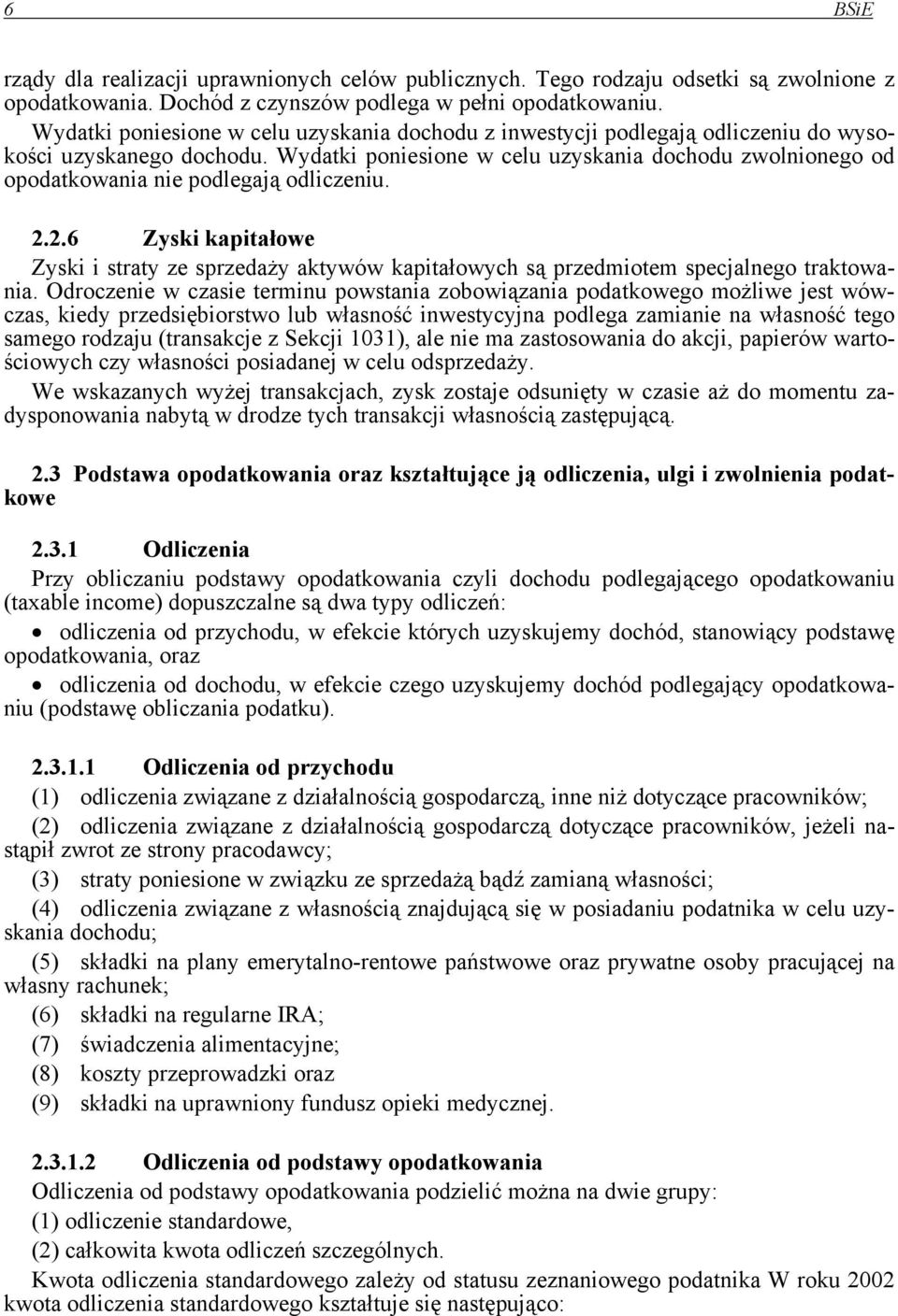 Wydatki poniesione w celu uzyskania dochodu zwolnionego od opodatkowania nie podlegają odliczeniu. 2.