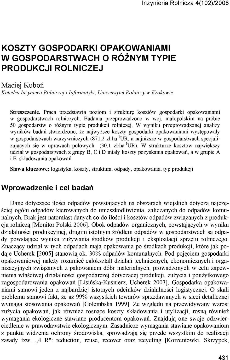 małopolskim na próbie 50 gospodarstw o różnym typie produkcji rolniczej.