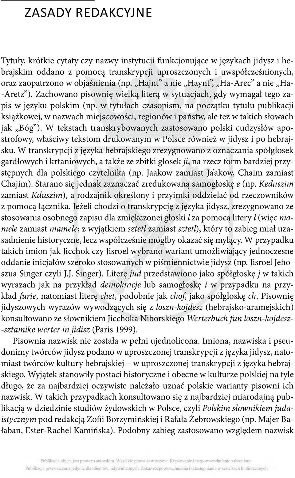 w tytułach czasopism, na początku tytułu publikacji książkowej, w nazwach miejscowości, regionów i państw, ale też w takich słowach jak Bóg ).