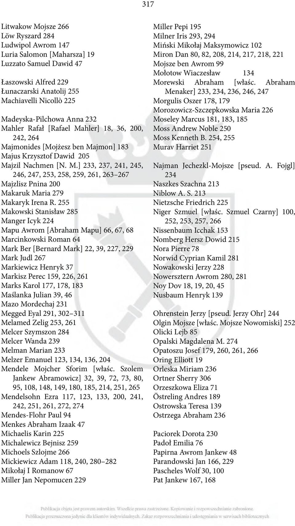 255 Makowski Stanisław 285 Manger Icyk 224 Mapu Awrom [Abraham Mapu] 66, 67, 68 Marcinkowski Roman 64 Mark Ber [Bernard Mark] 22, 39, 227, 229 Mark Judl 267 Markiewicz Henryk 37 Markisz Perec 159,