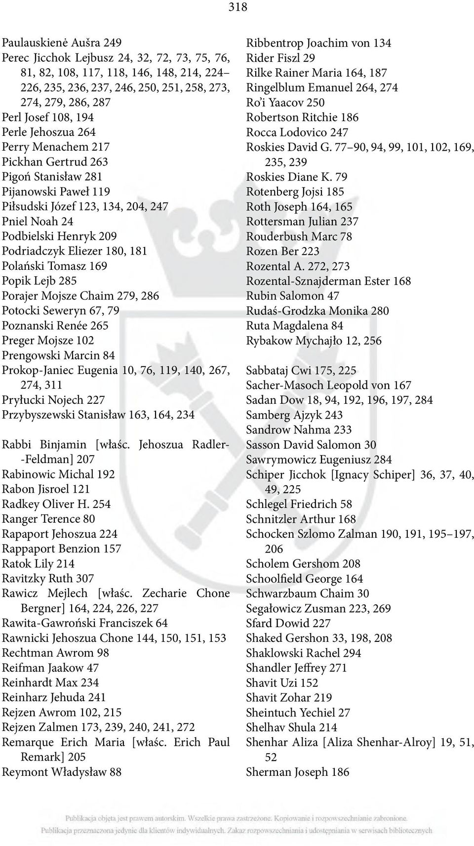 Polański Tomasz 169 Popik Lejb 285 Porajer Mojsze Chaim 279, 286 Potocki Seweryn 67, 79 Poznanski Renée 265 Preger Mojsze 102 Prengowski Marcin 84 Prokop-Janiec Eugenia 10, 76, 119, 140, 267, 274,
