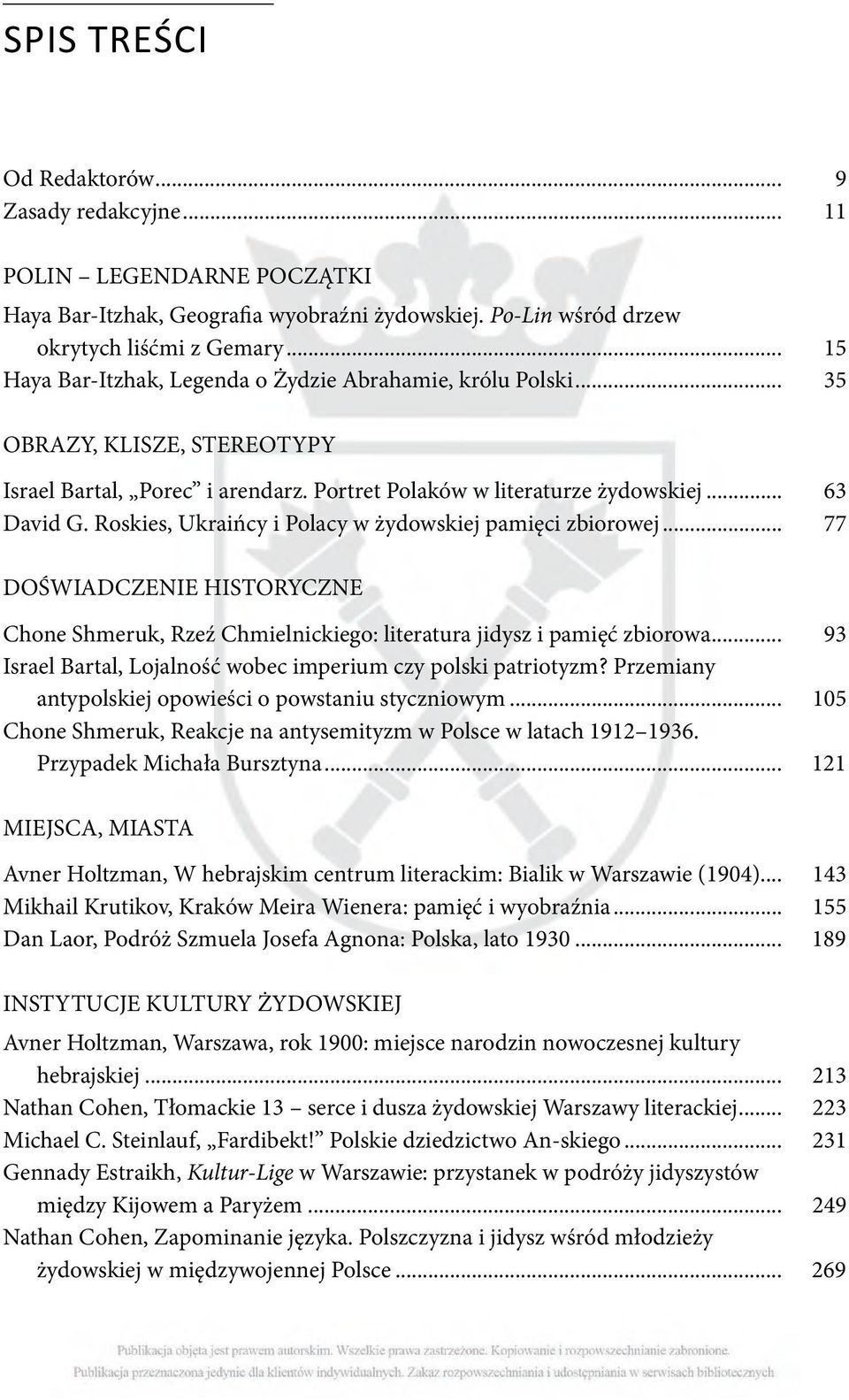 Roskies, Ukraińcy i Polacy w żydowskiej pamięci zbiorowej... 77 DOŚWIADCZENIE HISTORYCZNE Chone Shmeruk, Rzeź Chmielnickiego: literatura jidysz i pamięć zbiorowa.