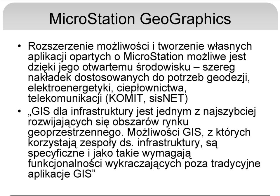 sisnet) GIS dla infrastruktury jest jednym z najszybciej rozwijających się obszarów rynku geoprzestrzennego.