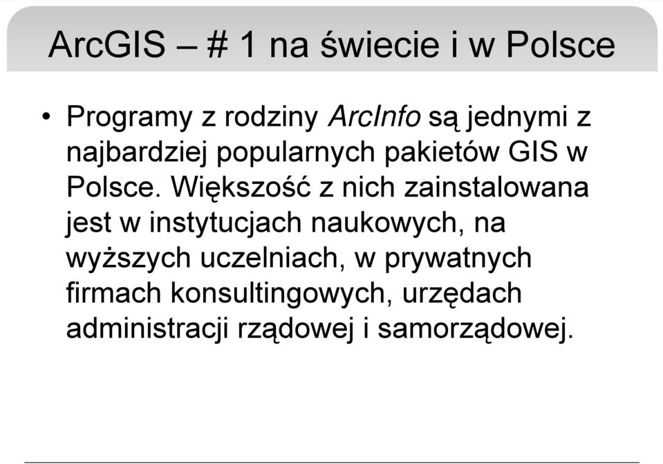 Większość z nich zainstalowana jest w instytucjach naukowych, na