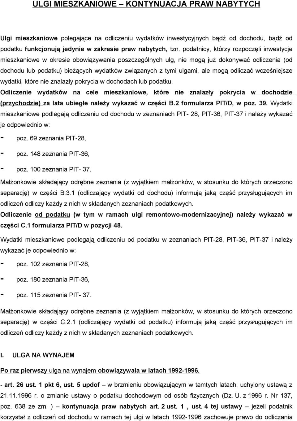 ulgami, ale mogą odliczać wcześniejsze wydatki, które nie znalazły pokrycia w dochodach lub podatku.