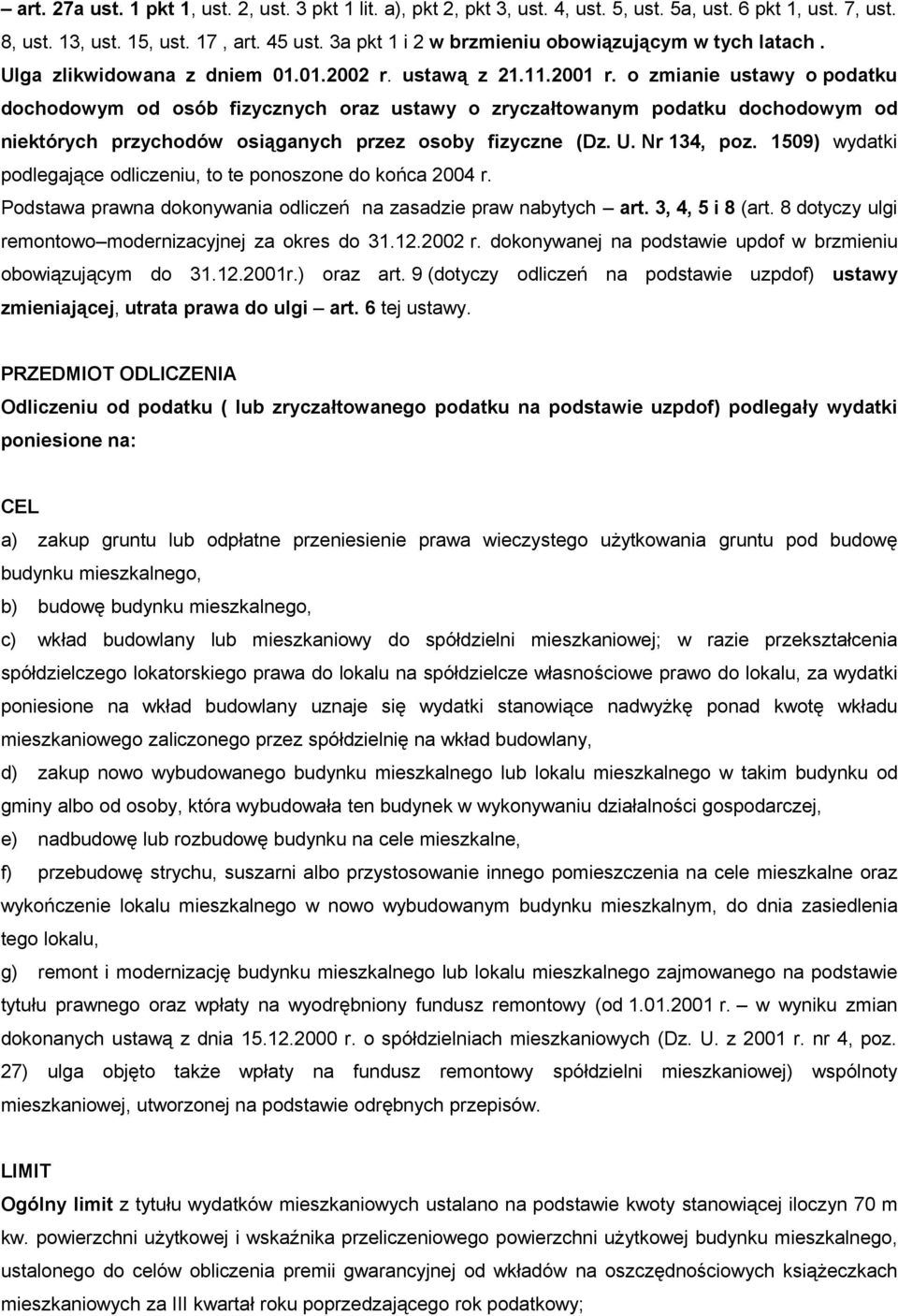 o zmianie ustawy o podatku dochodowym od osób fizycznych oraz ustawy o zryczałtowanym podatku dochodowym od niektórych przychodów osiąganych przez osoby fizyczne (Dz. U. Nr 134, poz.