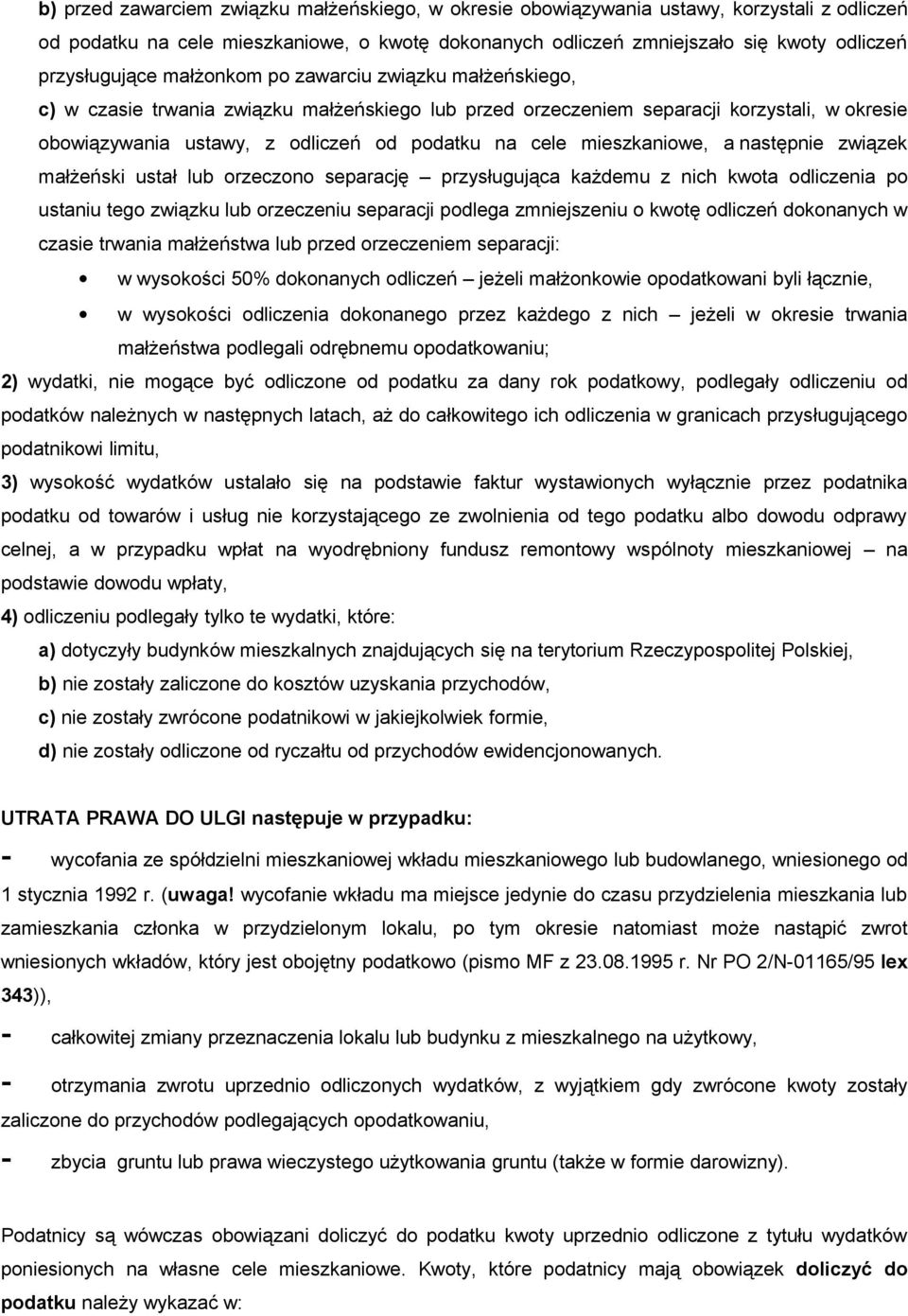 cele mieszkaniowe, a następnie związek małżeński ustał lub orzeczono separację przysługująca każdemu z nich kwota odliczenia po ustaniu tego związku lub orzeczeniu separacji podlega zmniejszeniu o