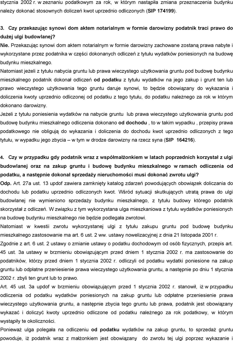 Przekazując synowi dom aktem notarialnym w formie darowizny zachowane zostaną prawa nabyte i wykorzystane przez podatnika w części dokonanych odliczeń z tytułu wydatków poniesionych na budowę budynku