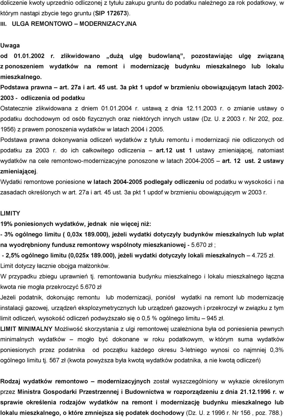 45 ust. 3a pkt 1 updof w brzmieniu obowiązującym latach 2002-2003 - odliczenia od podatku Ostatecznie zlikwidowana z dniem 01.01.2004 r. ustawą z dnia 12.11.2003 r.