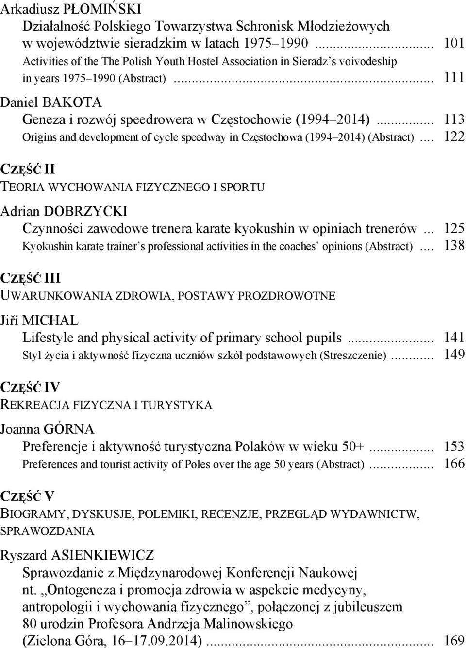 .. 113 Origins and development of cycle speedway in Częstochowa (1994 2014) (Abstract).