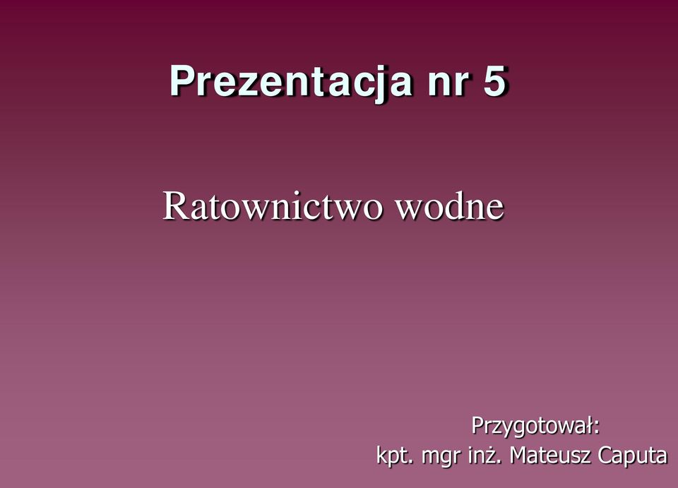 Przygotował: kpt.