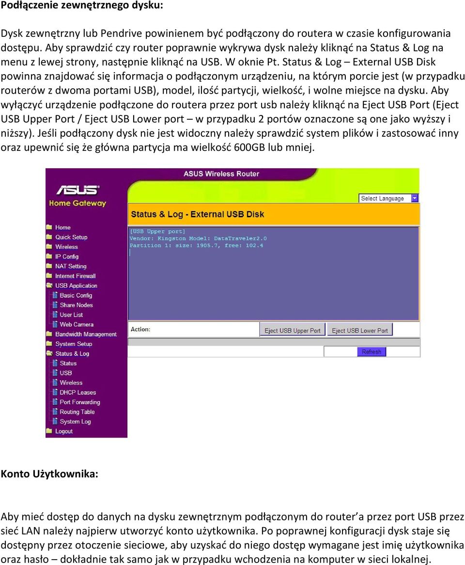 Status & Log External USB Disk powinna znajdować się informacja o podłączonym urządzeniu, na którym porcie jest (w przypadku routerów z dwoma portami USB), model, ilość partycji, wielkość, i wolne