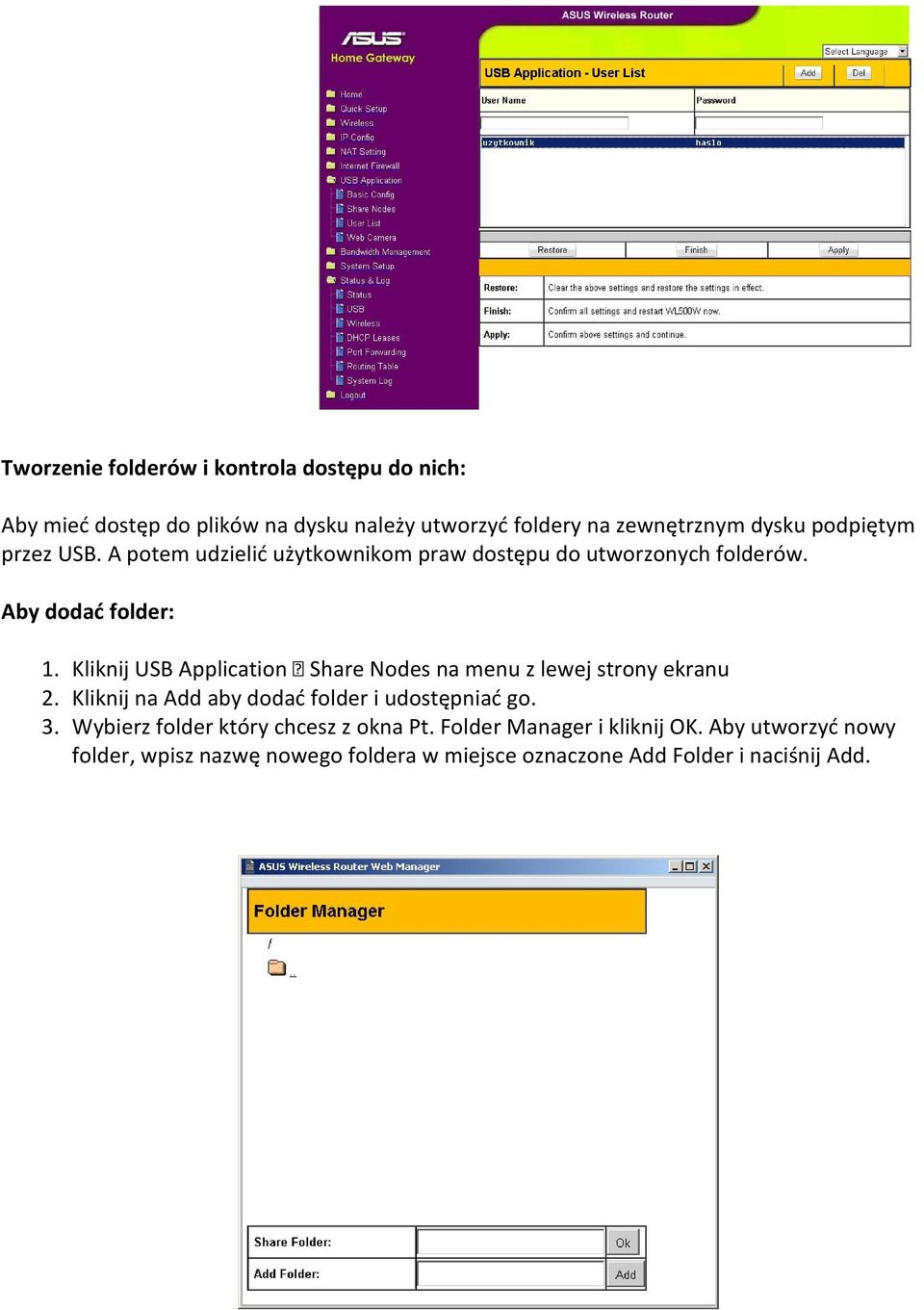 Kliknij USB Application Share Nodes na menu z lewej strony ekranu 2. Kliknij na Add aby dodać folder i udostępniać go. 3.