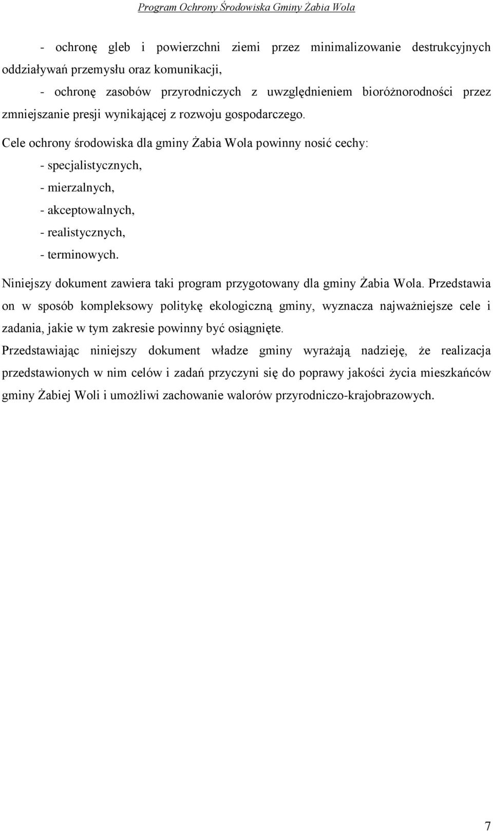 Niniejszy dokument zawiera taki program przygotowany dla gminy Żabia Wola.