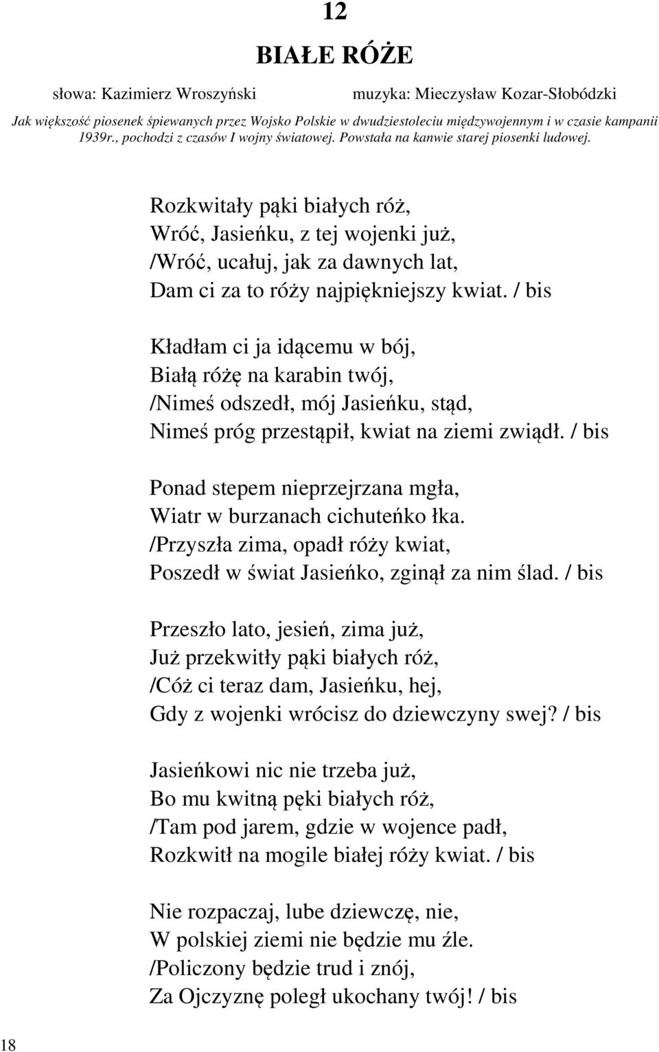 18 Rozkwitały pąki białych róż, Wróć, Jasieńku, z tej wojenki już, /Wróć, ucałuj, jak za dawnych lat, Dam ci za to róży najpiękniejszy kwiat.