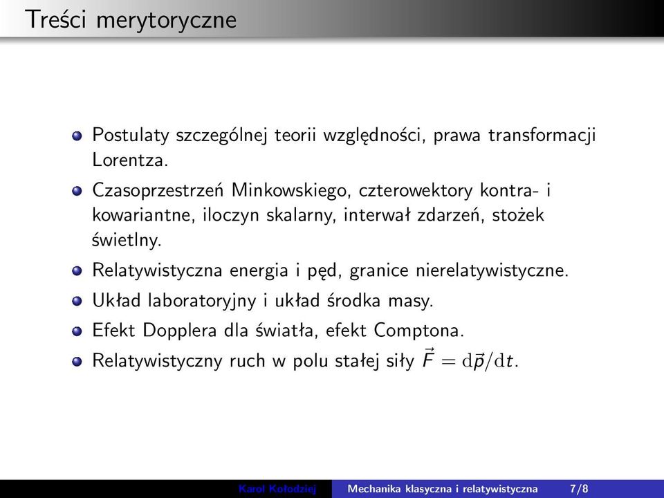 świetlny. Relatywistyczna energia i pęd, granice nierelatywistyczne. Układ laboratoryjny i układ środka masy.