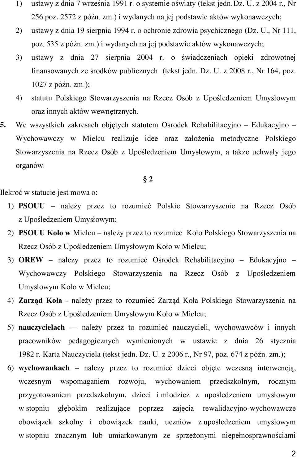 o świadczeniach opieki zdrowotnej finansowanych ze środków publicznych (tekst jedn. Dz. U. z 2008 r., Nr 164, poz. 1027 z późn. zm.