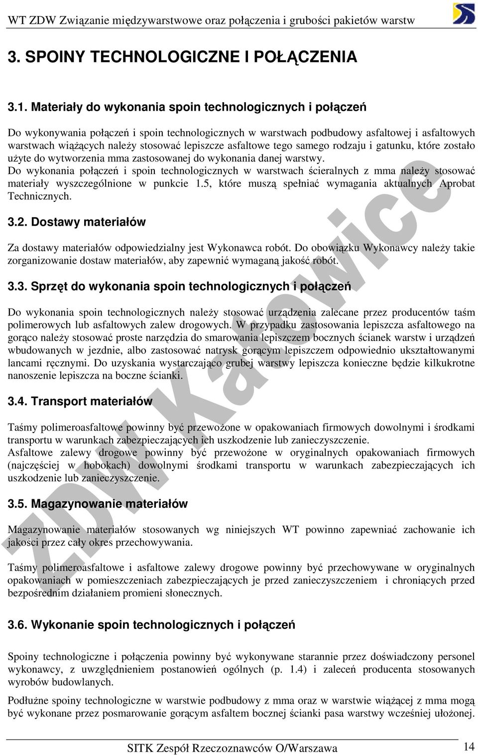 asfaltowe tego samego rodzaju i gatunku, które zostało uŝyte do wytworzenia mma zastosowanej do wykonania danej warstwy.