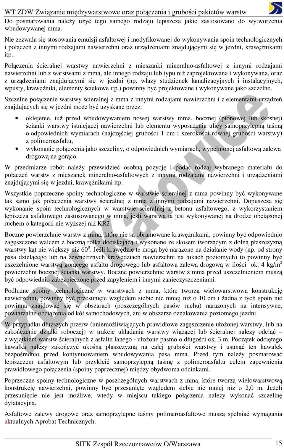 itp.. Połączenia ścieralnej warstwy nawierzchni z mieszanki mineralno-asfaltowej z innymi rodzajami nawierzchni z warstwami z mma, ale innego rodzaju typu niŝ zaprojektowana i wykonywana, oraz z