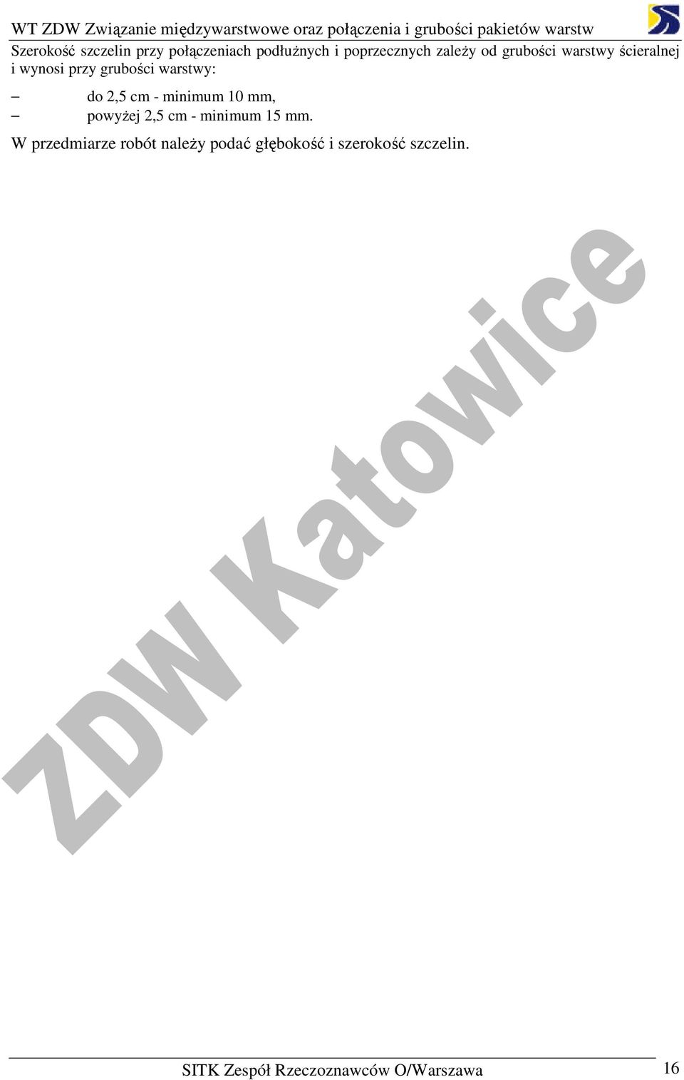 minimum 10 mm, powyŝej 2,5 cm - minimum 15 mm.