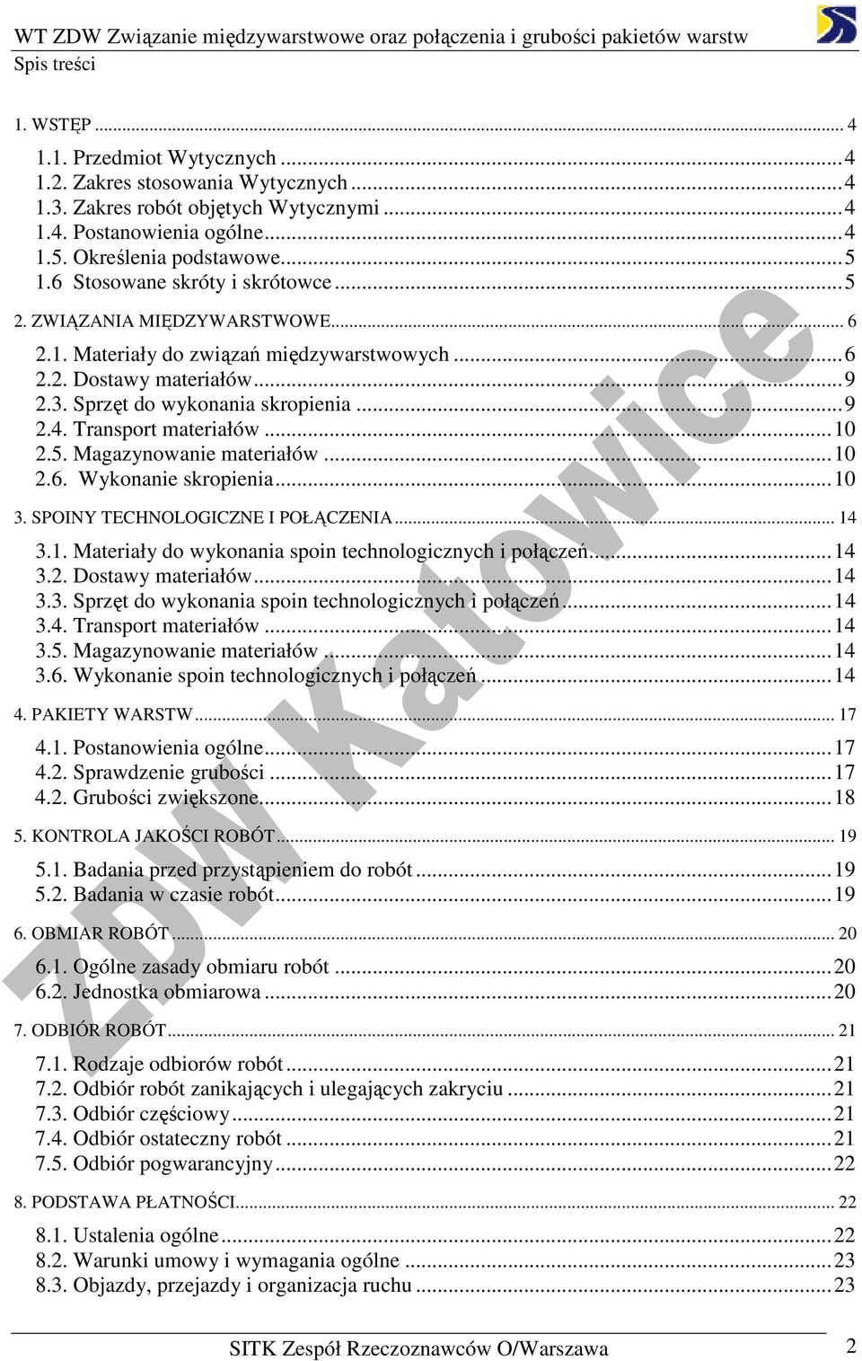 Transport materiałów...10 2.5. Magazynowanie materiałów...10 2.6. Wykonanie skropienia...10 3. SPOINY TECHNOLOGICZNE I POŁĄCZENIA... 14 3.1. Materiały do wykonania spoin technologicznych i połączeń.