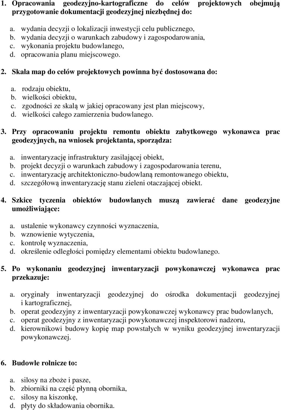 rodzaju obiektu, b. wielkości obiektu, c. zgodności ze skalą w jakiej opracowany jest plan miejscowy, d. wielkości całego zamierzenia budowlanego. 3.