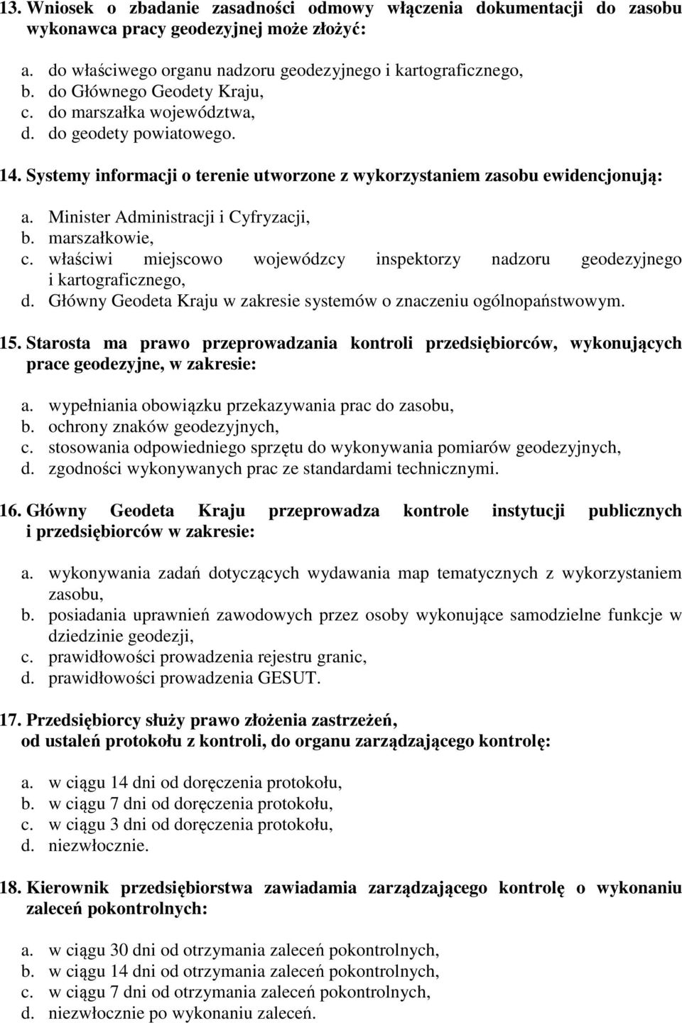 Minister Administracji i Cyfryzacji, b. marszałkowie, c. właściwi miejscowo wojewódzcy inspektorzy nadzoru geodezyjnego i kartograficznego, d.