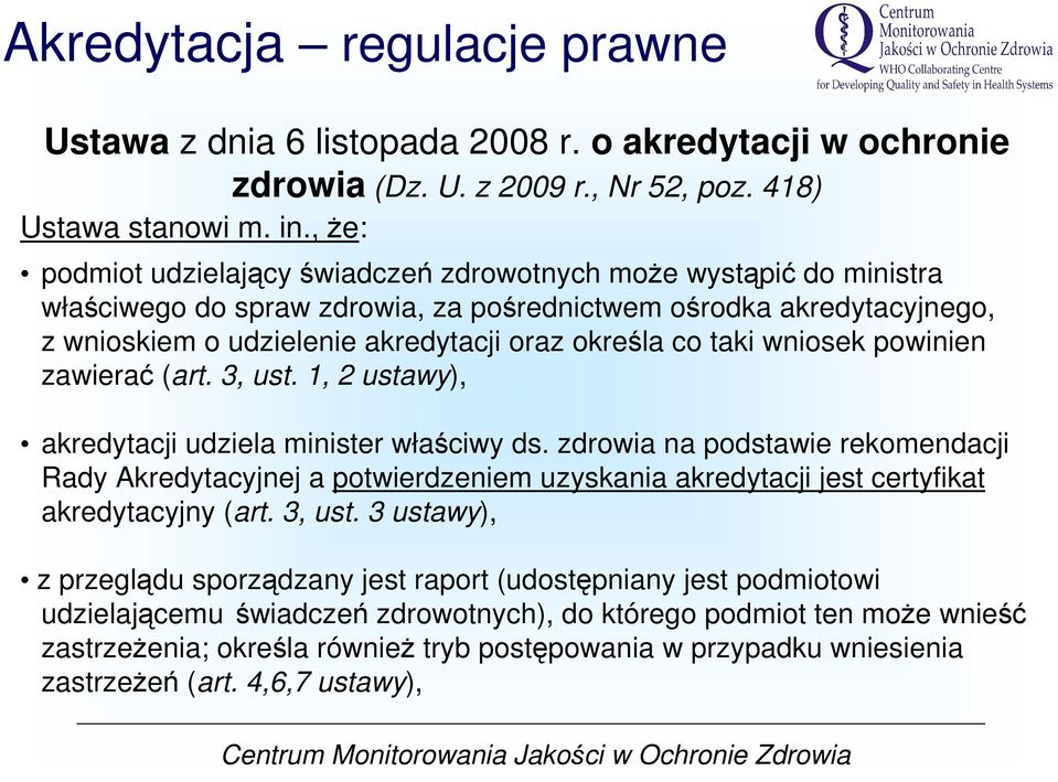 taki wniosek powinien zawierać (art. 3, ust. 1, 2 ustawy), akredytacji udziela minister właściwy ds.