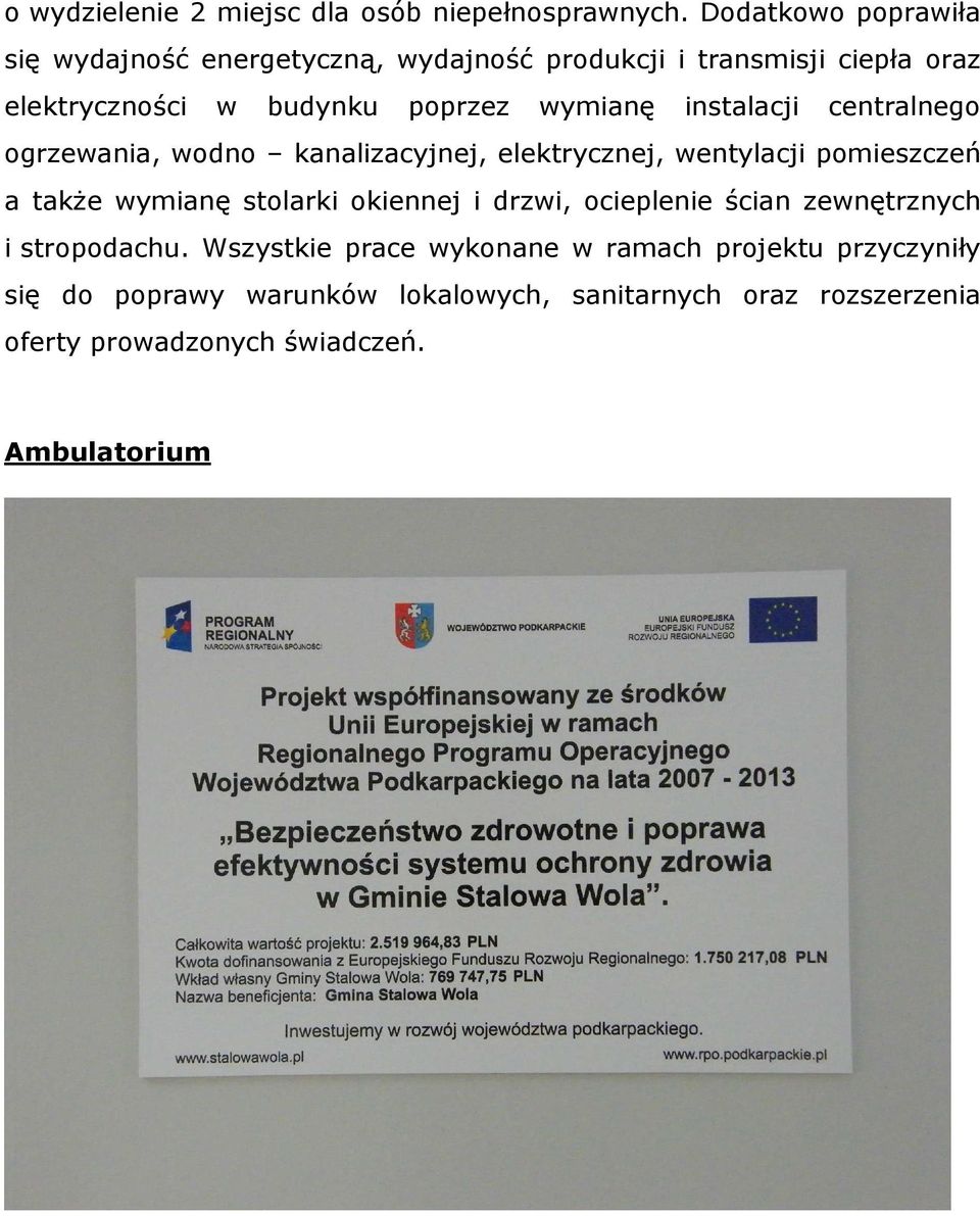 wymianę instalacji centralnego ogrzewania, wodno kanalizacyjnej, elektrycznej, wentylacji pomieszczeń a także wymianę stolarki