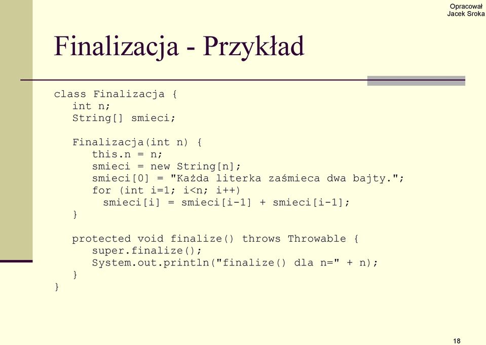 "; for (int i=1; i<n; i++) smieci[i] = smieci[i-1] + smieci[i-1]; protected void