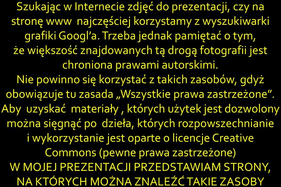 Nie powinno się korzystać z takich zasobów, gdyż obowiązuje tu zasada Wszystkie prawa zastrzeżone.